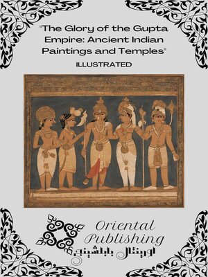 cover image of The Glory of the Gupta Empire Ancient Ingdian Paintings and Temples